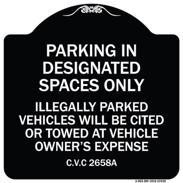 Signmission Parking in Designated Spaces Illegally Parked Vehicles Cited or Towed Alum, 18" x 18", BW-1818-23438 A-DES-BW-1818-23438 - main